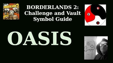 Borderlands 2- OASIS - Complete All Area Challenges and Find All Vault Symbols