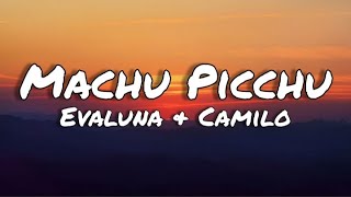 Machu pichu - Evaluna, Camilo (letras/lyrics)