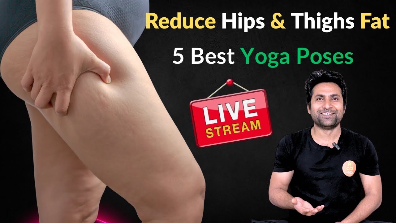 Yoga for Hips & Thighs Fat Reduction | 5 Best Poses | Live Yoga Class for Weight Loss
