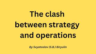 Clash between strategy and operations: The art of strategic reframing, part 1.