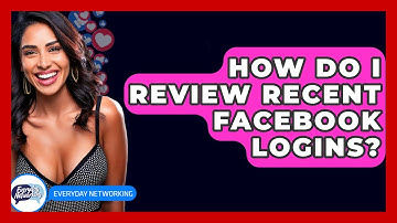 How Do I Review Recent Facebook Logins? - Everyday-Networking