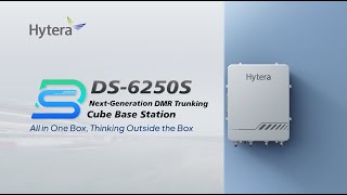 Launch Event: Hytera's Next-Generation DMR Trunking Cube Base Station DS-6250S