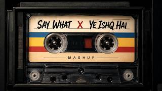 SAY WHAT X YE ISHQ HAI (AFRO MASHUP) | DJ VASU