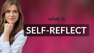 Understanding Self-Reflection: A Guide to Personal Growth