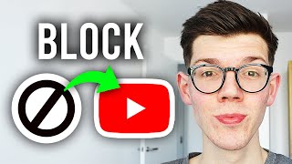 How To Block Content On YouTube - Full Guide