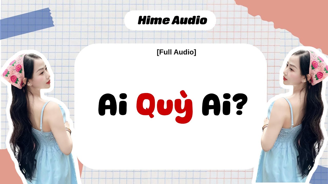 [Full Audio] Ai quỳ ai | Hime Audio