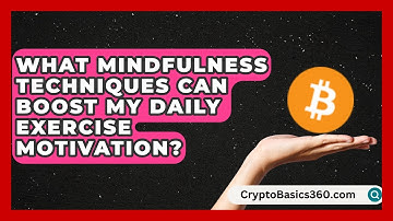 What Mindfulness Techniques Can Boost My Daily Exercise Motivation? | Smart Steps to Wellness News