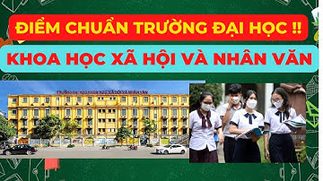 Điểm Chuẩn Đại Học 2022 | Điểm Chuẩn Đại Học Quốc Gia Hà Nội | Điểm Chuẩn Mới Nhất | Điểm Chuẩn 2022