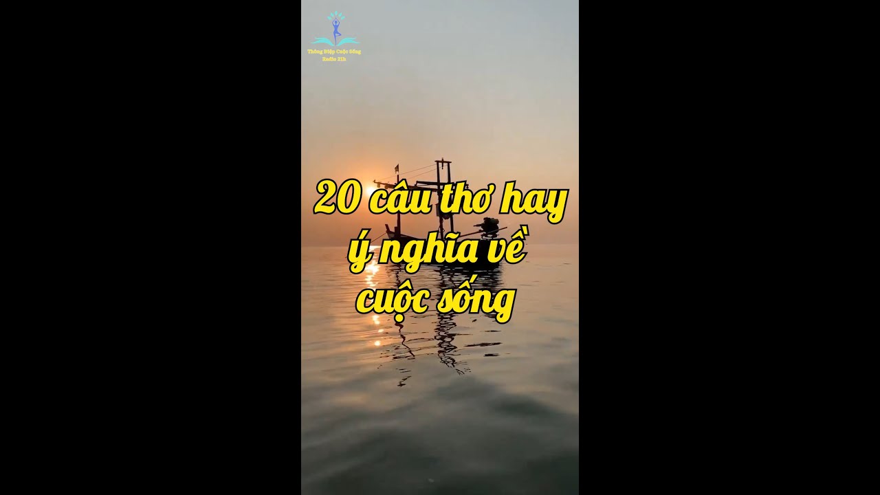 20 Câu thơ  ý nghĩa về cuộc sống Nghe mà Thấm  I Radio 21h Thông Điệp Cuộc Sống - youtube
