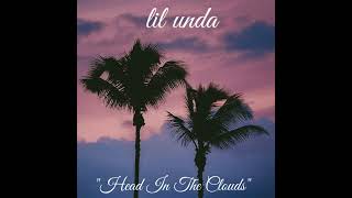 Head In The Clouds - Lil Unda