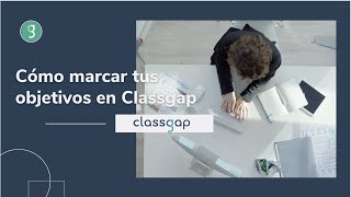 Cómo marcar tus objetivos en Classgap
