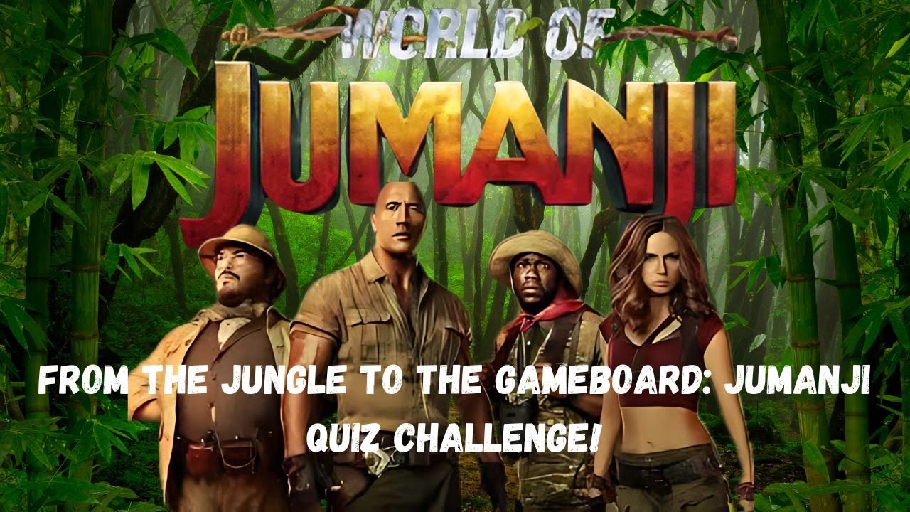 Unlock the Secrets of Jumanji with This Ultimate Quiz!