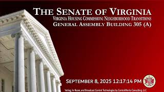 Senate of Virginia: Virginia Housing Commission: Neighborhood Transitions on 2025-09-08 [Finished]