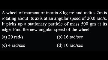 A wheel of moment of inertia 8 kg-m2 and radius 2m is rotating about its  RT 11 DPP Q41