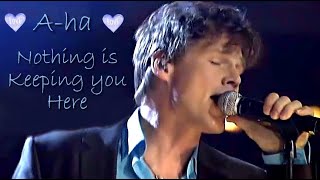 A-ha Nothing is Keeping You Here 💜💙