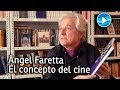 Ángel Faretta - El concepto del cine
