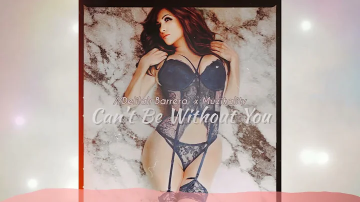 ''Cant Be Without You'' - Delilah Barrera x Muzika...