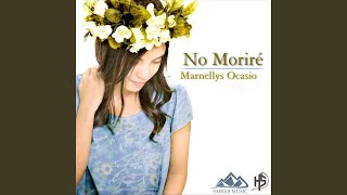 Video thumbnail of "Marnellys Ocasio - No Moriré"