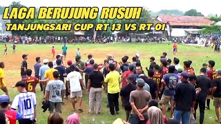 LAGA PENUH KETEGANGAN BERUJUNG RUSUH TANJUNGSARI CUP RT 13 VS RT 01