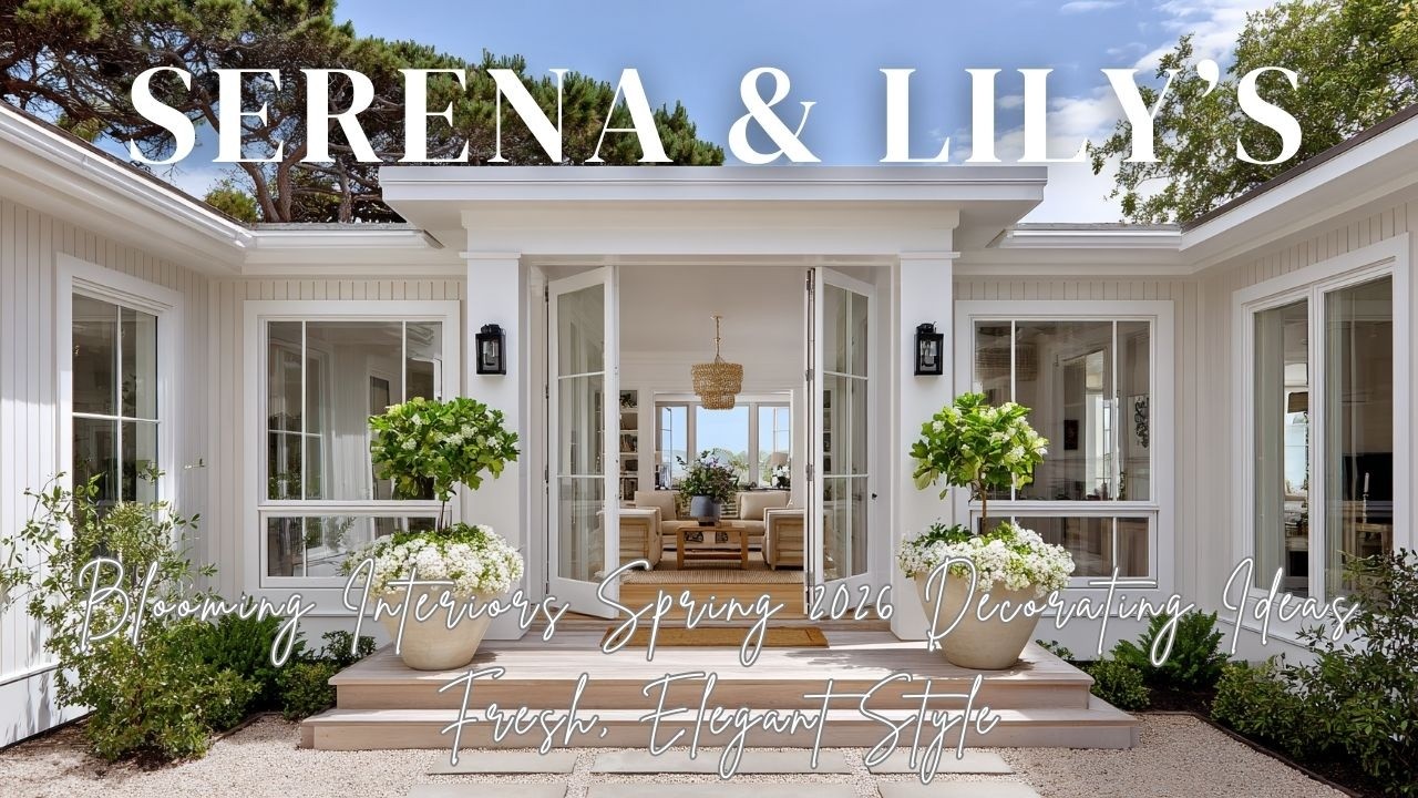 Blooming Interiors Spring 2026 Decorating Ideas Inspired by Serena ...
