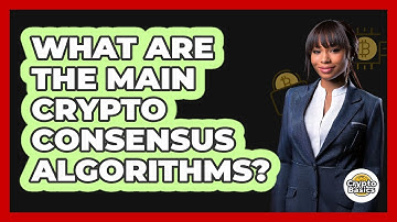 What Are The Main Crypto Consensus Algorithms? - CryptoBasics360.com
