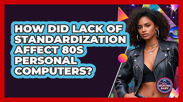How Did Lack Of Standardization Affect 80s Personal Computers? - I