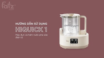 Hướng dẫn sử dụng Máy đun và hâm nước pha sữa điện tử Hiquick 1 | FATZBABY
