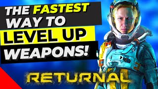 THE ABSOLUTE FASTEST WAY TO LEVEL UP YOUR WEAPONS IN RETURNAL