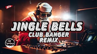 JINGLE BELLS [CLUB BANGER REMIX] 2023