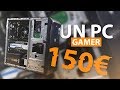 Un pc gamer  150  cest possible 