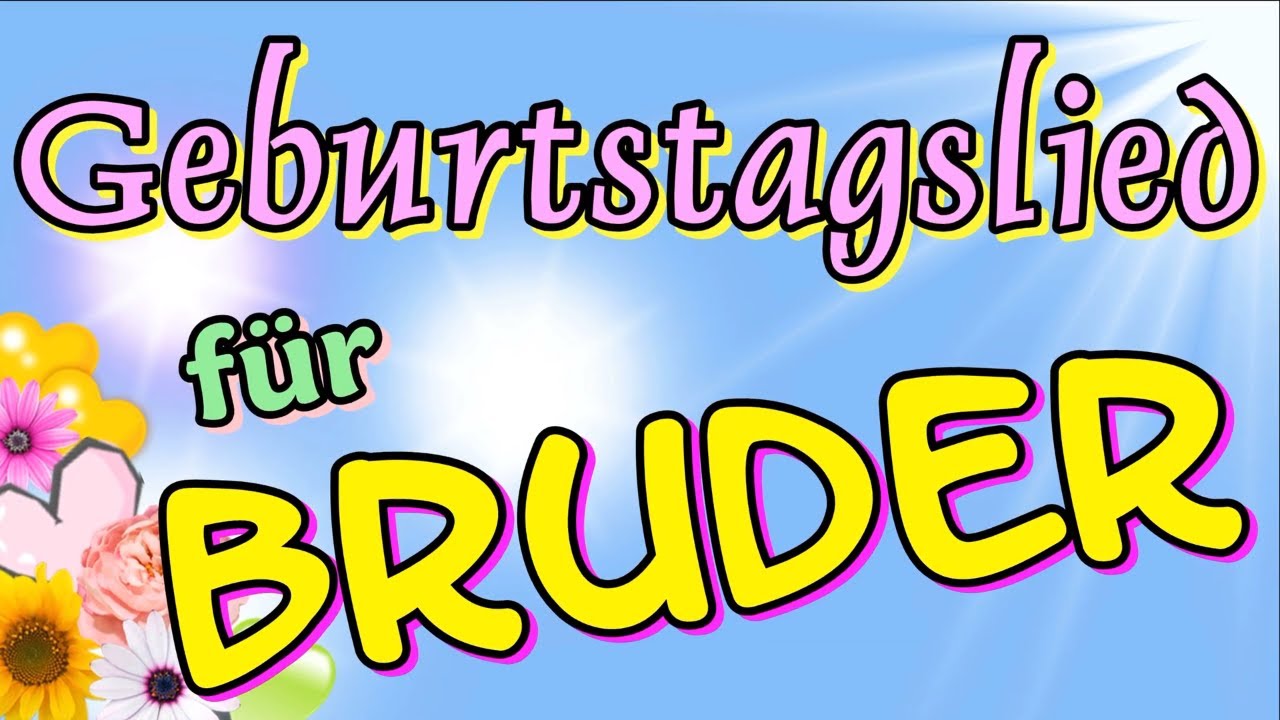 Geburtstagslied für Bruder Geburtstagsvideo kostenlos ...