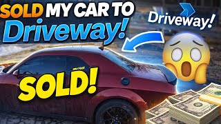 Selling My Car To Driveway!! *Honest Review*