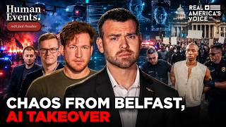 LIVE FROM BELFAST, BRITAIN'S MIGRANT VIOLENCE EXPLODES, AI TAKEOVER |  HUMAN EVENTS DAILY