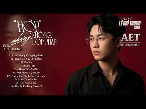Đỉnh Cao Vocal: 10 Ca Khúc Pop Ballad Khẳng Định Tên Tuổi Lê Chí Trung
