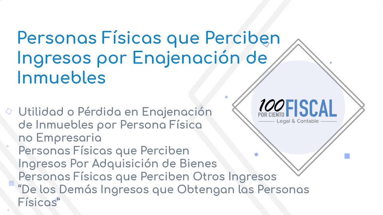 Personas Físicas que Perciben Ingresos por Enajenación de Inmuebles