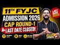 11TH FYJC ADMISSION CAP ROUND-1 LAST DATE CLOSED | 11TH FYJC ADMISSION 2026 | JR COLLEGE |