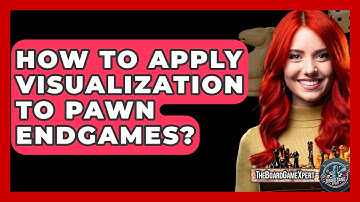 How To Apply Visualization To Pawn Endgames? - The Board Game Xpert