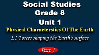 Social Studies grade 8 unit 1 part 1 |  Forces Shaping the Earth's surface