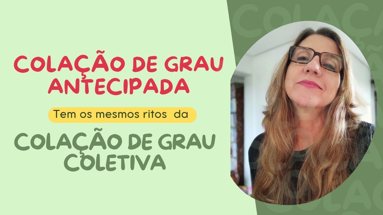 Colação de Grau antecipada tem os mesmos ritos da Colação de Grau Coletiva?