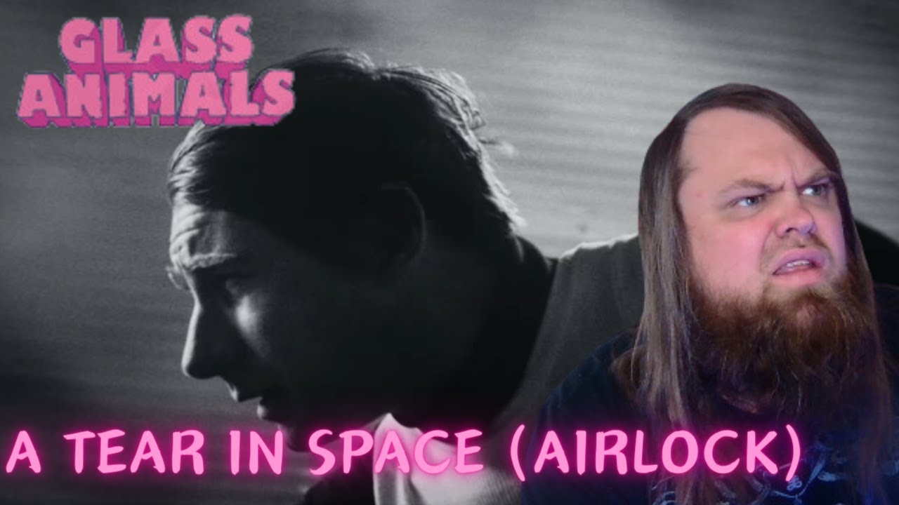Dark Pop Vibes! Glass Animals A Tear In Space (Airlock) (REACTION