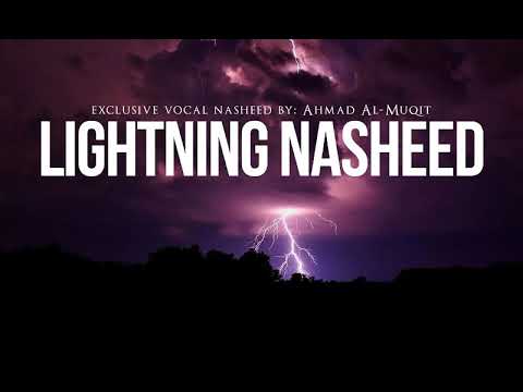 Lightning Exclusive Nasheed By Ahmad Al Muqit Lightning Exclusive Nasheed By Ahmad Al Muqit