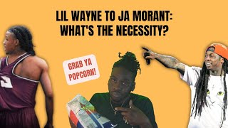 Lil Wayne Speaks On Ja Morant: What's The Necessity? | #StillAtIt
