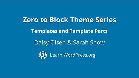 Zero to Block Theme Series #4: Templates and Template Parts