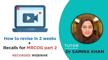 How to Revise in 2 Weeks + Recalls for MRCOG Part 2 | Dr Samira Khan | MRCOG MRCPI Tutor