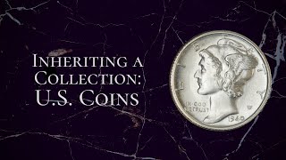 Inheriting a Coin Collection: What to Do with Your U.S. Coins