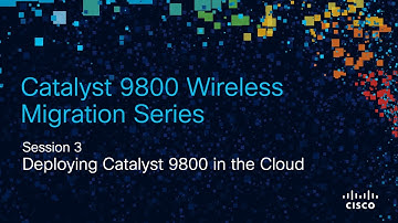 9800 Migration 3: Deploying Catalyst 9800 in the Cloud