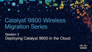 9800 Migration 3: Deploying Catalyst 9800 in the Cloud
