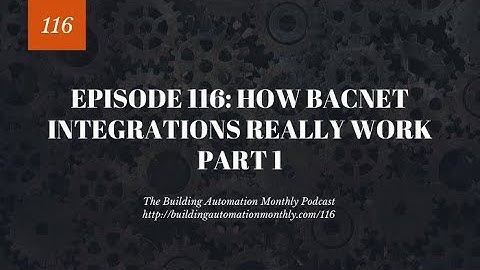 BAM 116: How BACnet integrations really work part 1