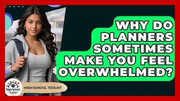 Why Do Planners Sometimes Make You Feel Overwhelmed? - High School Toolkit