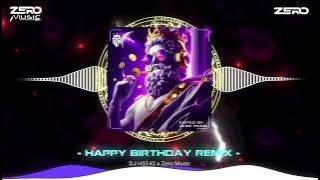 HAPPY BIRTHDAY REMIX - DJ HS145 x ZERO MUSIC || NHẠC TIK TOK